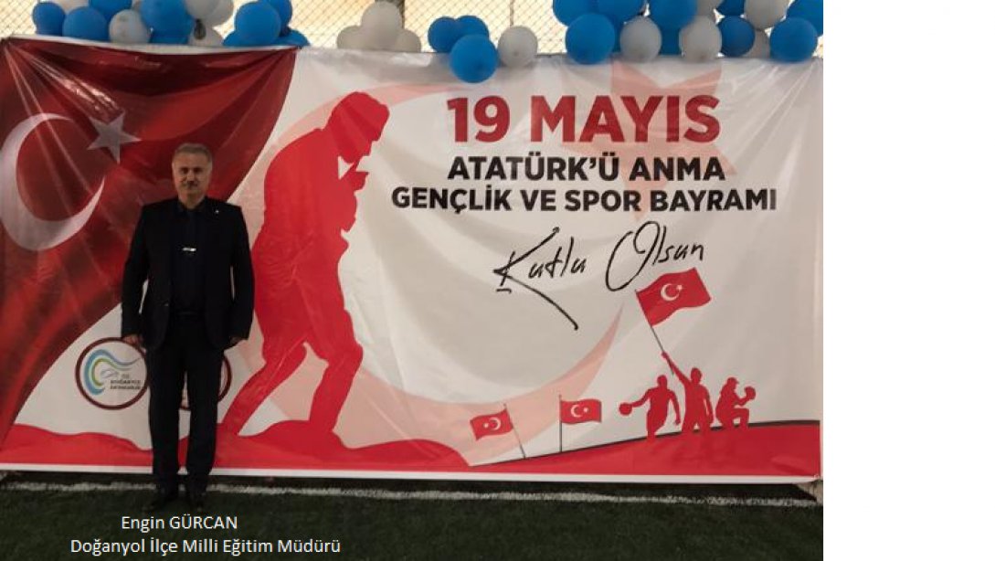 İlçe Milli Eğitim Müdürümüz Engin GÜRCAN'nın 19 Mayıs Atatürk'ü Anma, Gençlik ve Spor Bayramı Kutlama Mesajı
